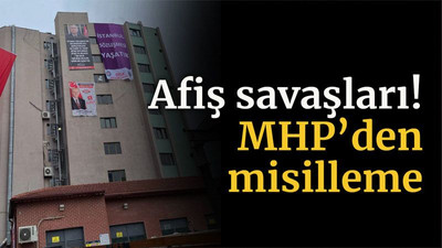 Afiş savaşları! MHP’den misilleme